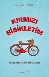 Kırmızı Bisikletim - Yaşanmış Kadın Hikayeleri - 1