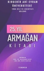 Kırşehir Ahi Evran Üniversitesi Türk Dili ve Edebiyatı Bölümü 25. Yıl Armağan Kitabı - 1