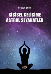 Kişisel Gelişime Astral Seyahatler - 1