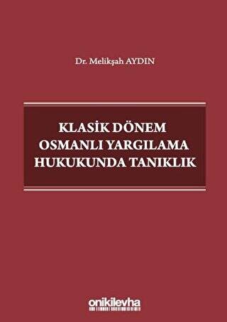 Klasik Dönem Osmanlı Yargılama Hukukunda Tanıklık - 1