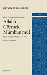 Klasik Kelamda Büyük Tartışma: Allah’ı Görmek Mümkün Mü? - 1