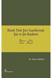 Klasik Türk Şiiri Gazellerinde Şair ve Şiir Karakteri - 1