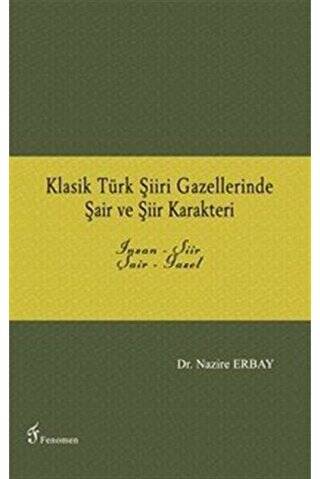 Klasik Türk Şiiri Gazellerinde Şair ve Şiir Karakteri - 1