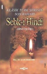 Klasik Türk Şiirinin Son Baharı Sebk-i Hindi - 1