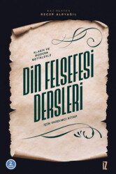 Klasik ve Modern Metinlerle Din Felsefesi Dersleri İçin Yardımcı Kitap - 1