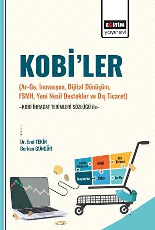 Kobi’ler Ar-Ge, İnovasyon, Dijital Dönüşüm, Fsmh, Yeni Nesil Destekler ve Dış Ticaret -Kobi İhracat Terimleri Sözlüğü İle - 1