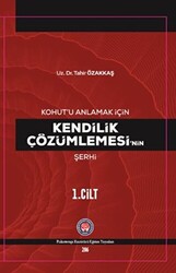 Kohut’u Anlamak İçin Kendilik Çözümlemesi’nin Şerhi - 1