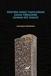 Köktürk Harfli Yazıtlardan Kazak Türkçesine Uzanan Söz Varlığı - 1