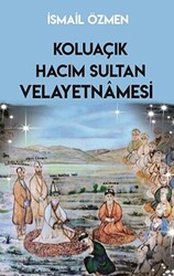 Koluaçık Hacım Sultan Velayetnamesi - 1