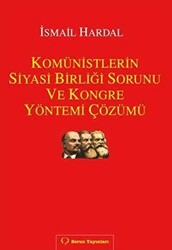 Komünistlerin Siyasi Birliği Sorunu ve Kongre Yönetimi Çözümü - 1