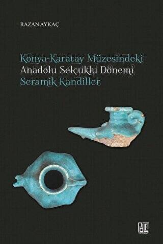 Konya-Karatay Müzesindeki Anadolu Selçuklu Dönemi Seramik Kandiller - 1