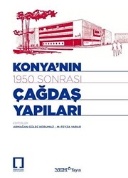 Konya`nın 1950 Sonrası Çağdaş Yapıları - 1