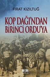 Kop Dağı`ndan Birinci Ordu`ya - 1