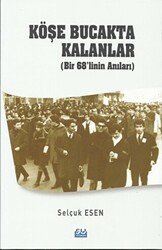 Köşe Bucakta Kalanlar Bir 68’linin Anıları - 1