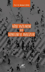 Köşe Yazılarım İle Konular ve Analizler - 1