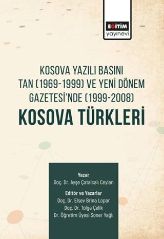 Kosova Yazılı Basını Tan 1969-1999 ve Yeni Dönem Gazetesi`nde 1999-2008 Kosova Türkleri - 1