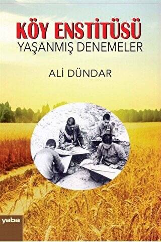 Köy Enstitüsü - Yaşanmış Denemeler - 1