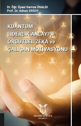 Kuantum Liderlik Anlayışı Örgütsel Zeka ve Çalışan Motivasyonu - 1