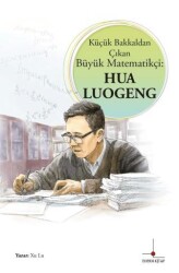 Küçük Bakkaldan Çıkan Büyük Matematikçi: Hua Luogeng - 1