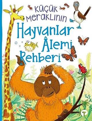 Küçük Meraklının Hayvanlar Alemi Rehberi - 1