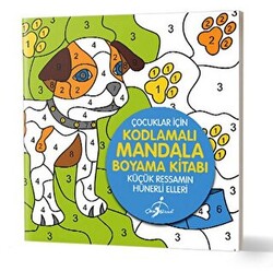 Küçük Ressamın Hünerli Elleri - Çocuklar İçin Kodlamalı Mandala Boyama Kitabı - 1