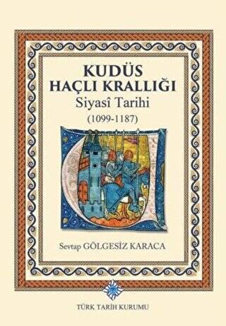 Kudüs Haçlı Krallığı Siyasi Tarihi 1099-1187 - 1