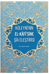 Küleyni’nin El-Kafisine Şia Eleştirisi - 1