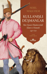 Kullanışlı Düşmanlar - Batı Siyaset Düşüncesinde İslam ve Osmanlı 1450-1750 - 1