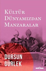 Kültür Dünyamızdan Manzaralar - 1