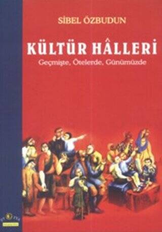 Kültür Halleri Geçmişte, Ötelerde, Günümüzde - 1