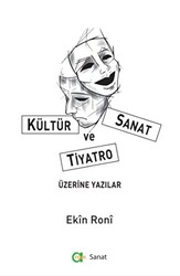 Kültür Sanat ve Tiyatro Üzerine Yazılar - 1