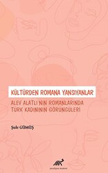 Kültürden Romana Yansıyanlar: Alev Alatlı’nın Romanlarında Türk Kadınının Görüngüleri - 1