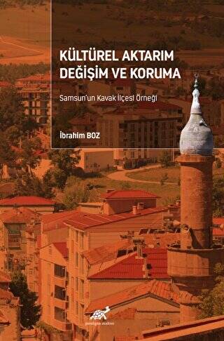 Kültürel Aktarım Değişim ve Koruma Samsun’un Kavak İlçesi Örneği - 1