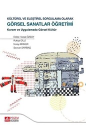 Kültürel ve Eleştirel Sorgulama Olarak Görsel Sanatlar Öğretimi - 1