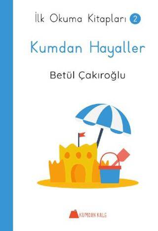 Kumdan Hayaller - İlk Okuma Kitapları - 1