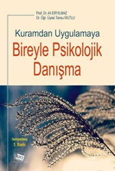 Kuramdan Uygulamaya Bireyle Psikolojik Danışma - 1