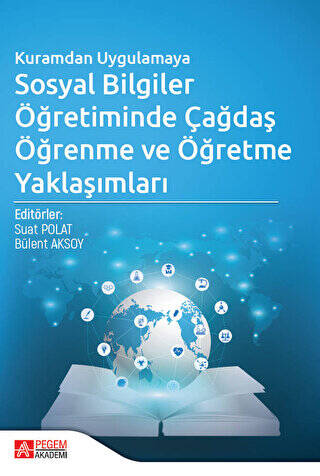 Kuramdan Uygulamaya Sosyal Bilgiler Öğretiminde Çağdaş Öğrenme ve Öğretme Yaklaşımları - 1