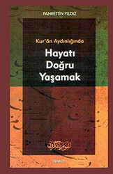 Kur’an Aydınlığında Hayatı Doğru Yaşamak - 1