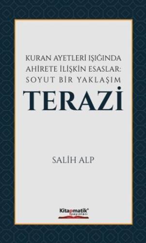 Kuran Ayetleri Işığında Ahirete İlişkin Esaslar: Soyut Bir Yaklaşım Terazi - 1