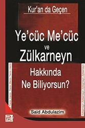 Kur`an da Geçen Ye`cüc Me`cüc ve Zülkarneyn Hakkında Ne Biliyorsun? - 1