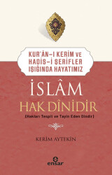 Kur`an-ı Kerim ve Hadis-i Şerifler Işığında Hayatımız - İslam Hak Dinidir - 1