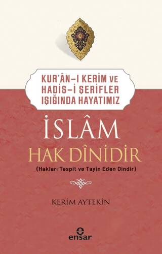 Kur`an-ı Kerim ve Hadis-i Şerifler Işığında Hayatımız - İslam Hak Dinidir - 1