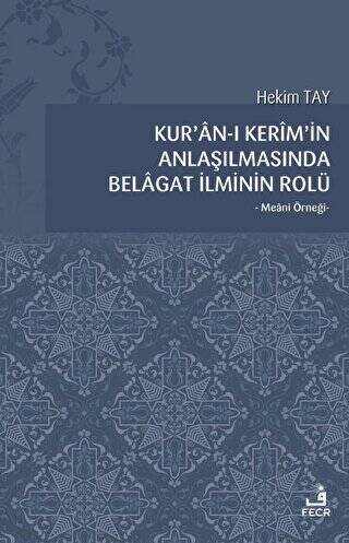 Kur`an-ı Kerim`in Anlaşılmasında Belagat İlminin Rolü - 1