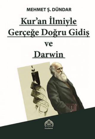 Kur`an İlmiyle Gerçeğe Doğru Gidiş ve Darwin - 1