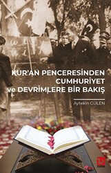 Kur’an Penceresinden Cumhuriyet ve Devrimlere Bir Bakış - 1