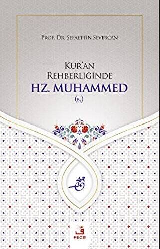 Kur`an Rehberliğinde Hz. Muhammed s. - 1