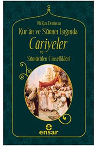 Kur’an ve Sünnet Işığında Cariyeler ve Sömürülen Cinsellikler - 1