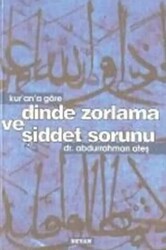 Kur’an’a Göre Dinde Zorlama ve Şiddet Sorunu - 1