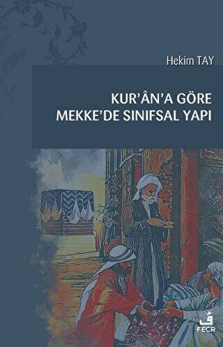 Kur`an`a Göre Mekke`de Sınıfsal Yapı - 1