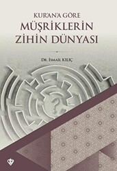 Kur`an`a Göre Müşriklerin Zihin Dünyası - 1